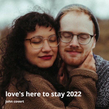 Love's Here to Stay 2022 | Boomplay Music