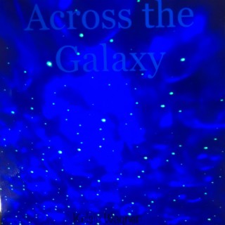 Across The Galaxy