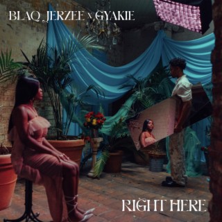 Right Here ft. Gyakie lyrics | Boomplay Music