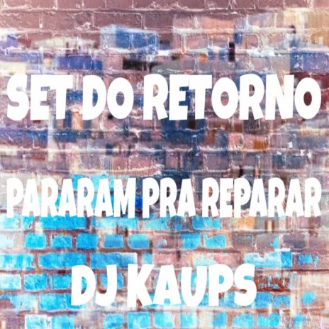 SET DO RETORNO - PARARAM PRA REPARAR | Boomplay Music