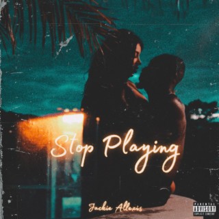 Stop Playing lyrics | Boomplay Music