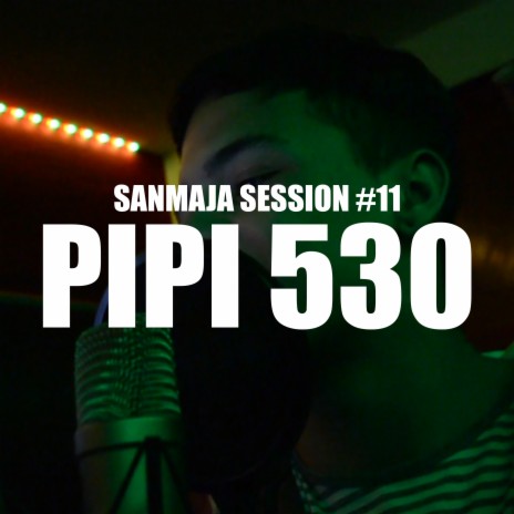 Pipi 530, Session, N.° 11 | Boomplay Music