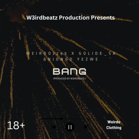 Bang ft. Njongo Yezwe, Golide_SA & W3irdbeatz | Boomplay Music