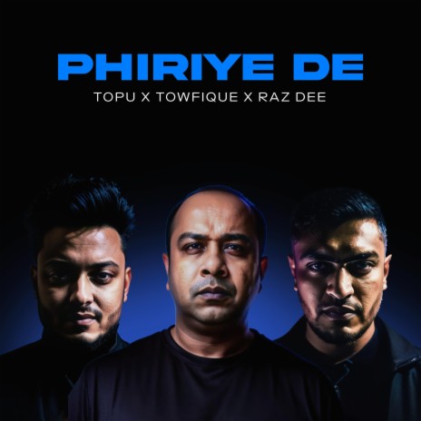 Phiriye Dey ft. Raz Dee & Towfique | Boomplay Music