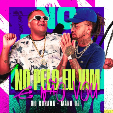 No pelo Eu Vim e Não Vou ft. Mano DJ | Boomplay Music