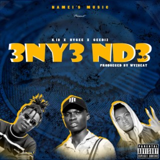 3ny3 Nd3 ft. Hygee & Geediz lyrics | Boomplay Music