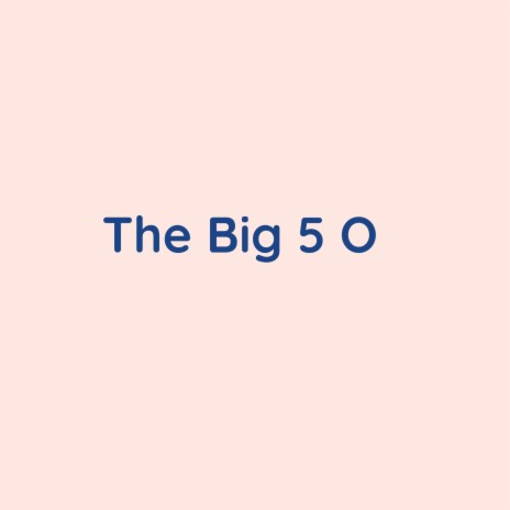 The Big 5 O | Boomplay Music