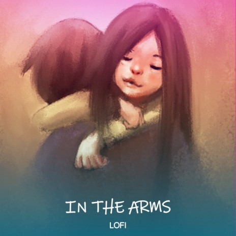 In the Arms (Lofi) | Boomplay Music