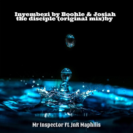 Inyembezi by Boohle & Josiah the Disciple (Remixed Version) ft. JnR Maphilis | Boomplay Music
