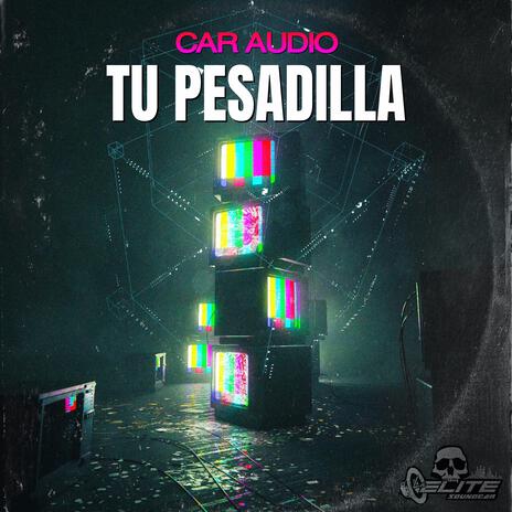 Tu Pesadilla Car Audio | Boomplay Music