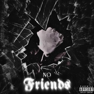 No Friends lyrics | Boomplay Music