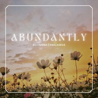 Abundantly