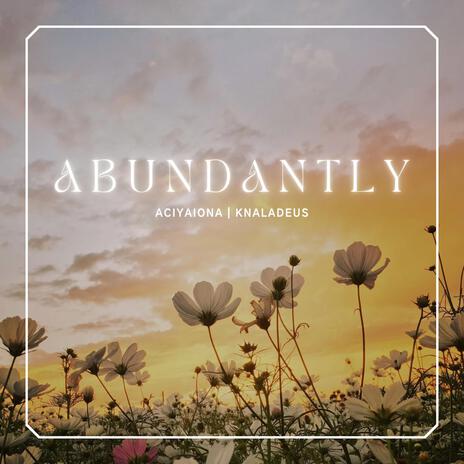 Abundantly ft. Knaladeus | Boomplay Music