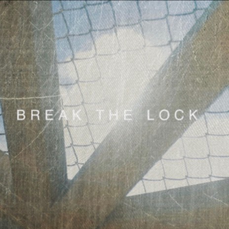 Break The Lock | Boomplay Music