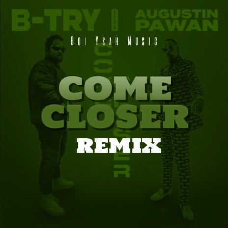 Come Closer (Remix Version) ft. Augustin Pawan | Boomplay Music
