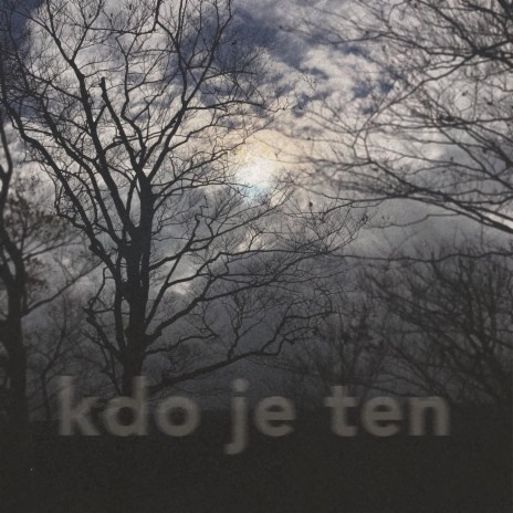 kdo je ten | Boomplay Music