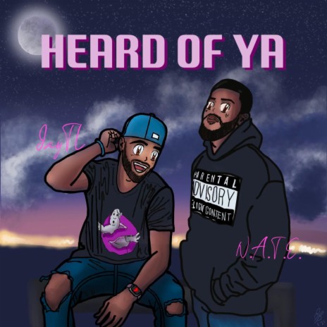 Heard of Ya ft. N.A.T.E | Boomplay Music