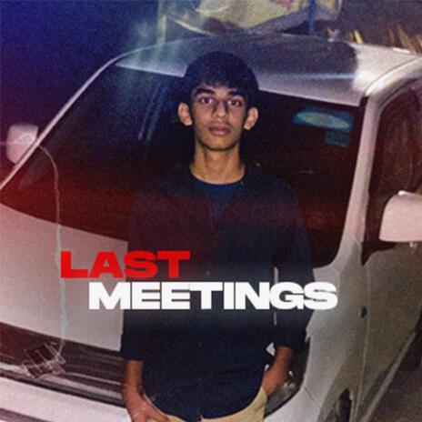 LAST MEETINGS | Boomplay Music