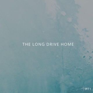 The Long Drive Home, Pt. 1