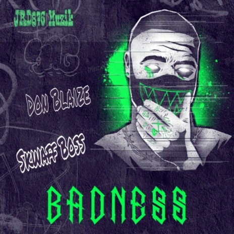 Badness ft. Skwaff Boss & Don Blaize