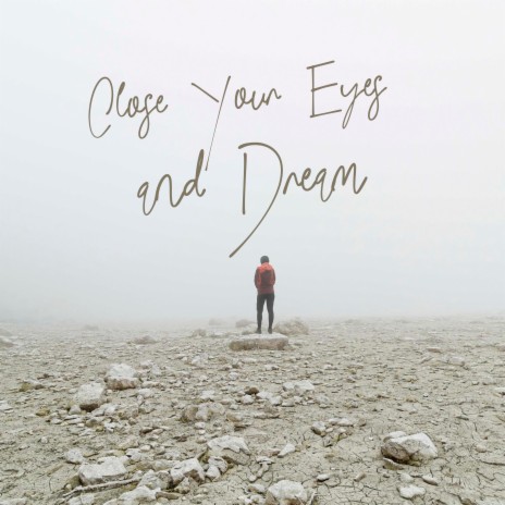 Close Your Eyes And Dream | Boomplay Music