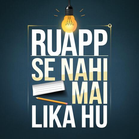 RUAPP SE NAHI MAI LIKA HU | Boomplay Music