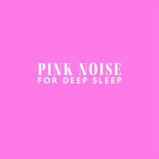 Pink Noise for Deep Sleep