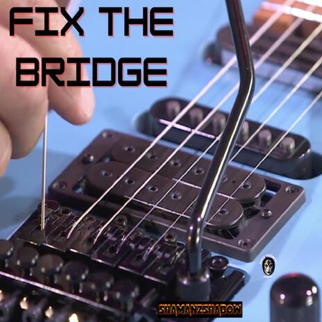 Fix The Bridge