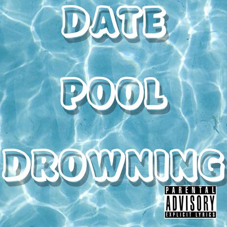 Drowning in the Deep End of the Dating Pool | Boomplay Music