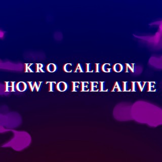 How to Feel Alive
