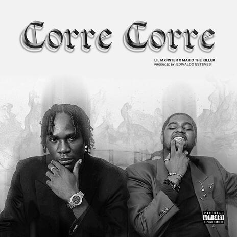 Corre Corre ft. Lil Mxnster & Mario The Killer | Boomplay Music