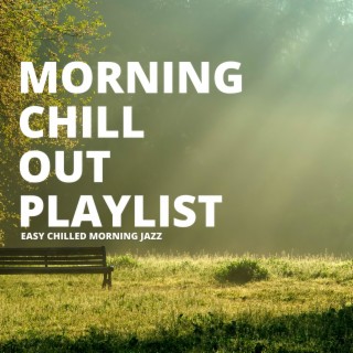 Morning Chill Out Playlist