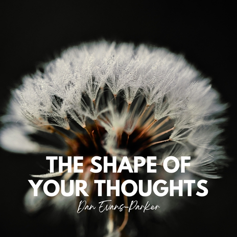 The Shape of Your Thoughts () | Boomplay Music