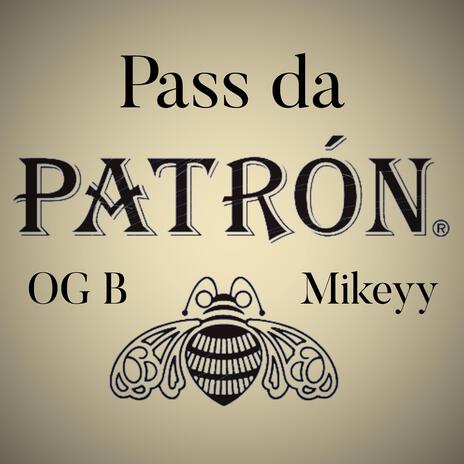 Pass da Patron ft. Mikeyy | Boomplay Music