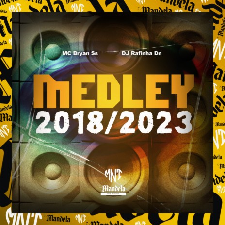 Medley 2018/2023 ft. MC Bryan SS | Boomplay Music