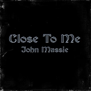 Close To Me