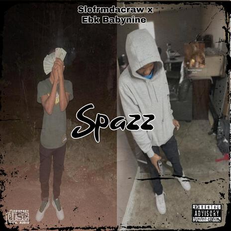 Spazz (Stay In Yo Place) ft. Ebk Babynine | Boomplay Music