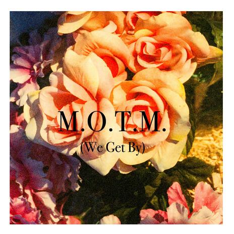 M.O.T.M. (We Get By) | Boomplay Music