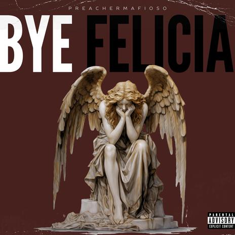 Bye Felicia | Boomplay Music