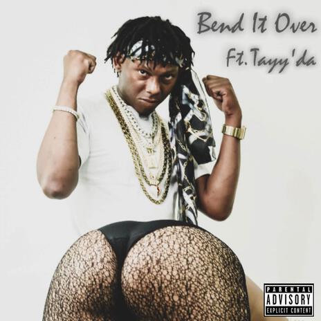 Bend It Over ft. Tayy'da | Boomplay Music