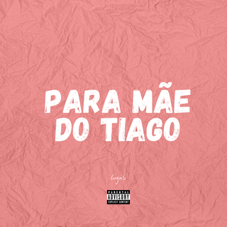 PARA MÃE DO TIAGO