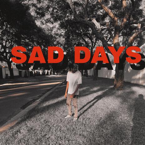 Sad Days | Boomplay Music