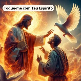 Toque-me com Teu Espírito