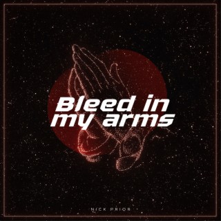 Bleed in My Arms