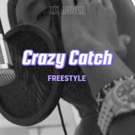 Crazy Catch Freestyle | Boomplay Music