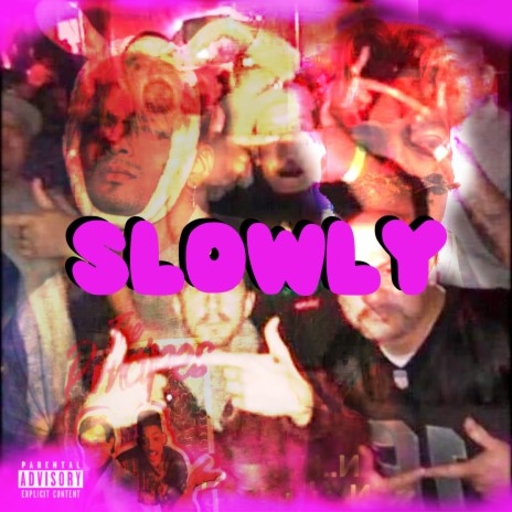 SLOWLY | Boomplay Music