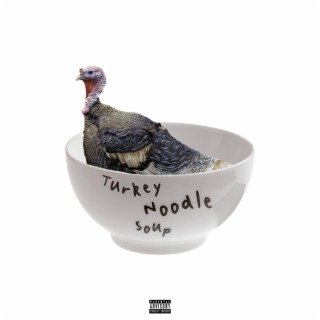 Turkey Noodle Soup lyrics | Boomplay Music