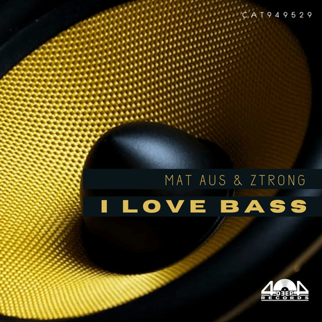 I Love Bass ft. Ztrong | Boomplay Music