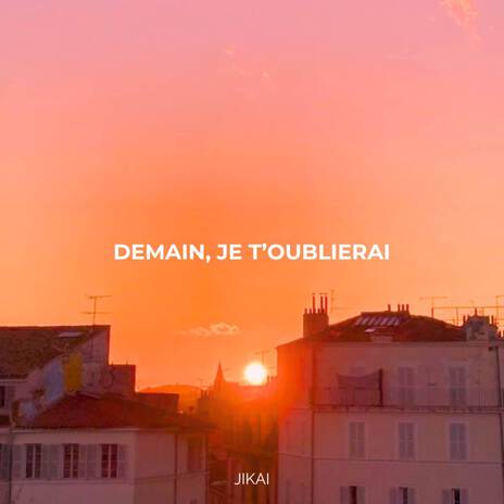 DEMAIN, JE T'OUBLIERAI | Boomplay Music