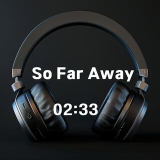 So Far Away lyrics | Boomplay Music